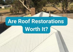 Are Roof Restorations Worth It - ELR Plumbing