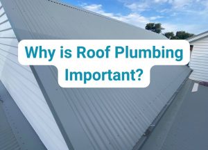 Why is Roof Plumbing Important - ELR Plumbing