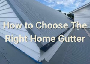 How to Choose The Right Home Gutter