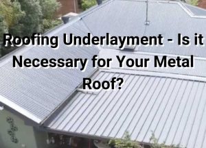 Roofing underlayment, metal roofing - ELR Plumbing